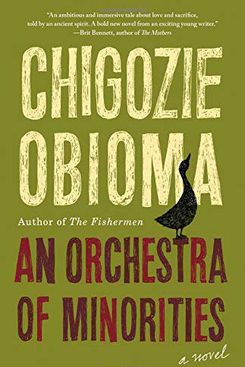 An Orchestra of Minorities, by Chigozie Obioma (Little, Brown, Jan. 8)