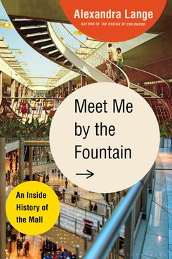 Meet Me by the Fountain, by Alexandra Lange