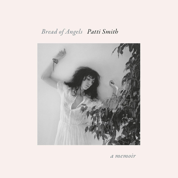 Bread of Angels, by Patti Smith