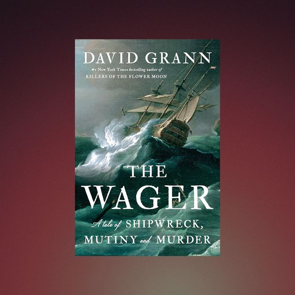 ‘The Wager,’ by David Grann