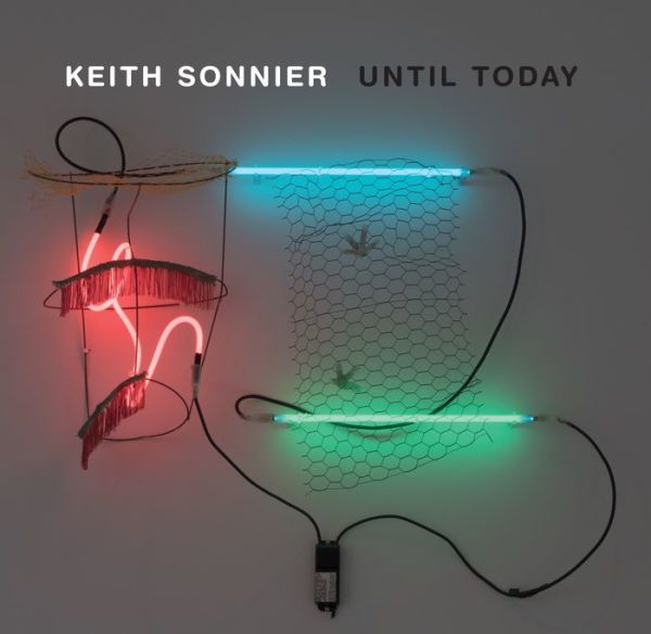 Keith Sonnier: Until Today