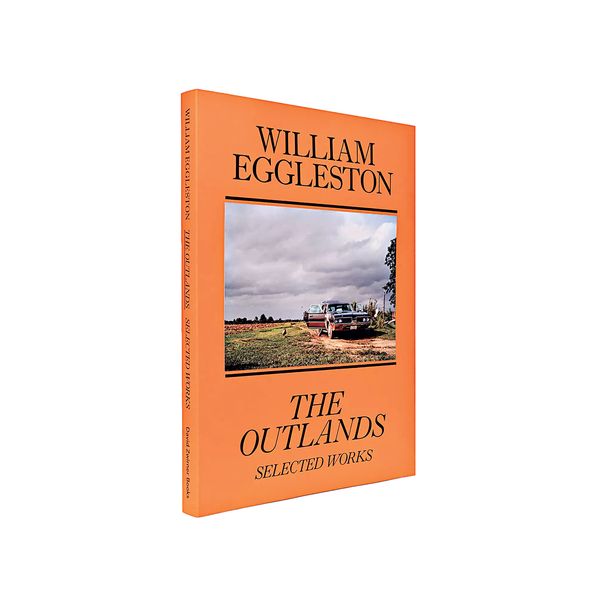 William Eggleston: The Outlands, Selected Works by Rachel Kushner and Robert Slifkin