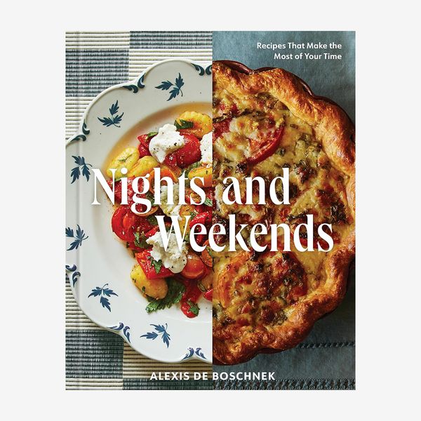 ‘Nights and Weekends: Recipes That Make the Most of Your Time,’ by Alexis deBoschnek