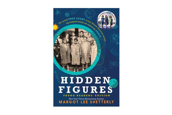 Hidden Figures Young Readers’ Edition by Margot Lee Shetterly