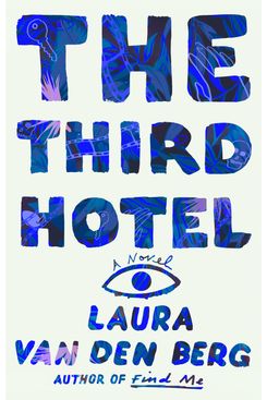 The Third Hotel, by Laura van den Berg