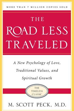 'The Road Less Traveled, Timeless Edition: A New Psychology of Love, Traditional Values and Spiritual Growth' by M. Scott Peck