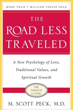 ‘The Road Less Traveled, Timeless Edition: A New Psychology of Love, Traditional Values and Spiritual Growth’ by M. Scott Peck