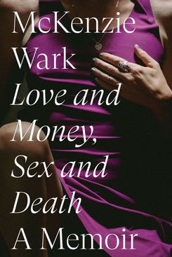 Love and Money, Sex and Death, by McKenzie Wark