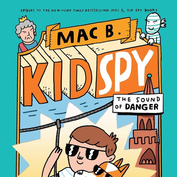 'Mac B Kid Spy: The Sound of Danger,' by Mac Barnett (Book 6)