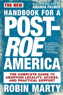 The New Handbook for a Post-Roe America, by Robin Marty