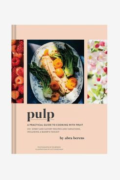 Pulp: A Practical Guide to Cooking With Fruit