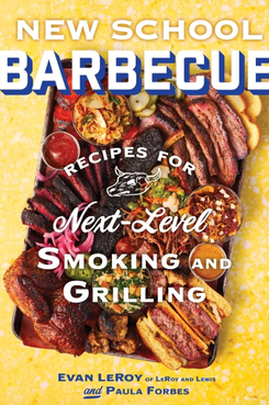 ‘New School Barbecue: Recipes for Next-Level Smoking and Grilling,’ by LeRoy and Lewis