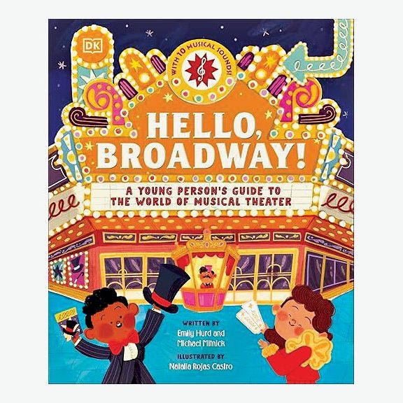 Hello, Broadway!: A Young Person’s Guide to the World of Musical Theater by Emily Hurd and Michael Mitnick