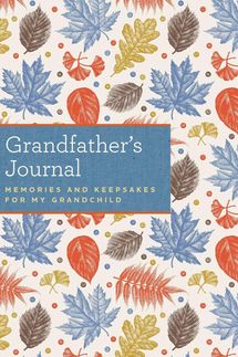 Grandfather’s Journal: Memories and Keepsakes for My Grandchild