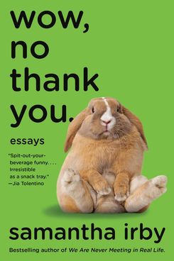 Wow, No Thank You.: Essays, by Samantha Irby