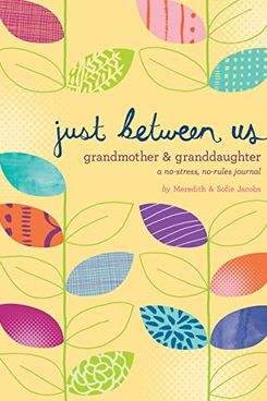 Just Between Us: Grandmother & Granddaughter ― A No-Stress, No-Rules Journal