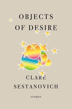 Les objets du désir, de Clare Sestanovich