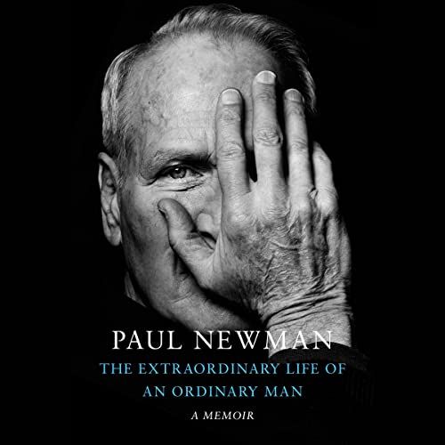 The Extraordinary Life of an Ordinary Man, by Paul Newman