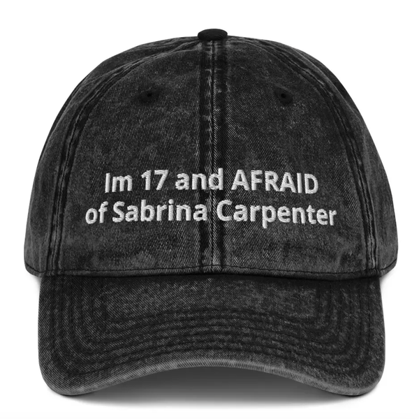 I’m 17 and Afraid of Sabrina Carpenter Hat