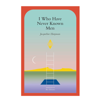 ‘I Who Have Never Known Men’ by Jacqueline Harpman