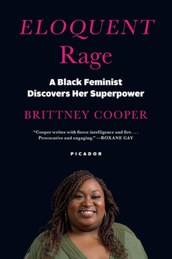 Eloquent Rage: A Black Feminist Discovers Her Superpower by Brittany Cooper