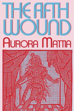 The Fifth Wound, by Aurora Mattia