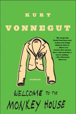 Welcome to the Monkey House by Kurt Vonnegut