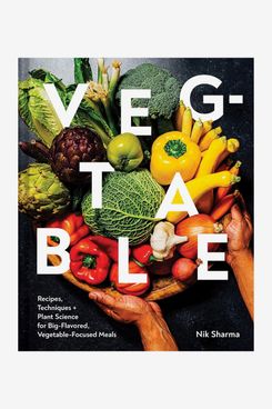 'Veg-table: Recipes, Techniques, and Plant Science for Big-Flavored, Vegetable-Focused Meals' by Nik Sharma