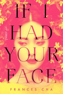 If I Had Your Face, by Frances Cha