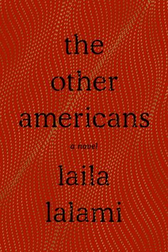 The Other Americans, by Laila Lalami (Pantheon, March 26)