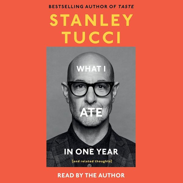 What I Ate in One Year, by Stanley Tucci