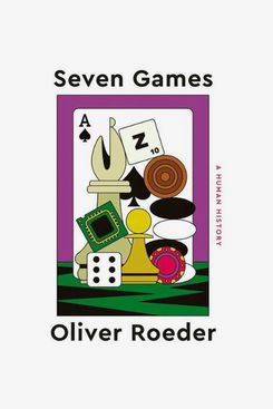 ‘Seven Games: A Human History’ by Oliver Roeder