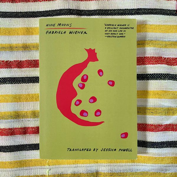 Nine Moons by Gabriela Wiener, translated by Jessica Powell