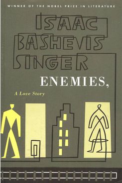 “Enemies: A Love Story,” by Isaac Bashevis Singer