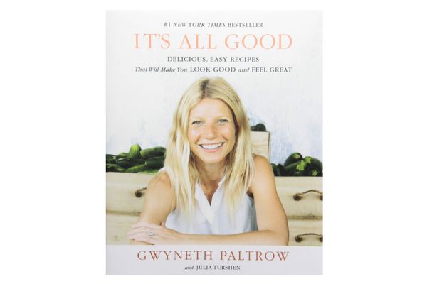 It’s All Good: Delicious, Easy Recipes That Will Make You Look Good and Feel Great by Gwyneth Paltrow