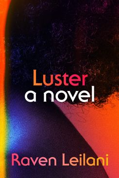Luster, by Raven Leilani