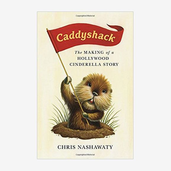 Caddyshack: The Making of a Hollywood Cinderella Story by Chris Nashawaty