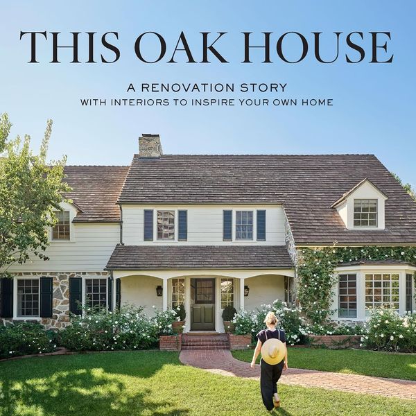 ‘This Oak House: A Renovation Story With Interiors to Inspire Your Own Home’