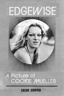 Edgewise: a picture by Cookie Mueller, by Chloe Griffin