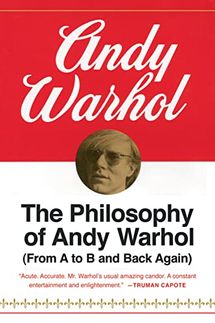 The Philosophy of Andy Warhol (From A to B and Back Again) by Andy Warhol
