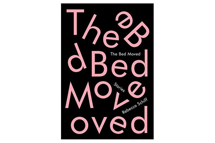 “The Bed Moved” by Rebecca Schiff