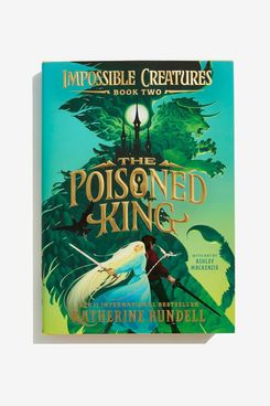 ‘Impossible Creatures: The Poisoned King,’ by Katherine Rundell