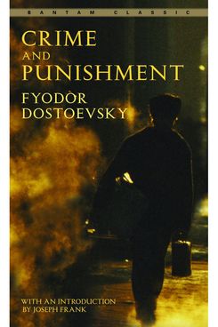 “Crime and Punishment,” by Fyodor Dostoevsky