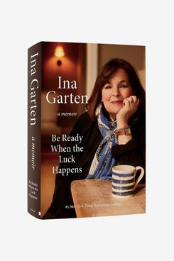 ‘Be Ready When the Luck Happens,’ by Ina Garten