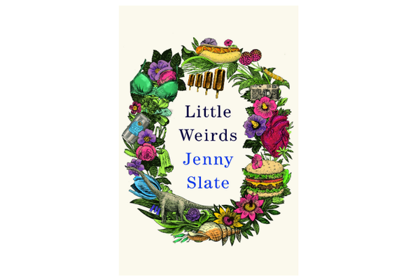 Little Weirds, by Jenny Slate