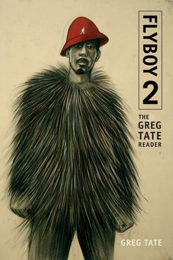 ‘Flyboy 2: The Greg Tate Reader’