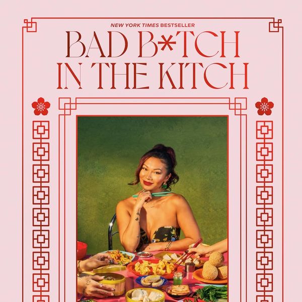 'Bad B*tch in the Kitch: Craveable Asian Recipes to Ditch the Takeout: A Cookbook,' by Cassie Yeung