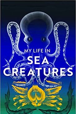 My Life in Sea Creatures, by Sabrina Imbler