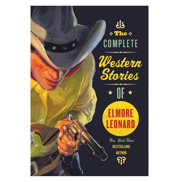 The Complete Western Stories of Elmore Leonard