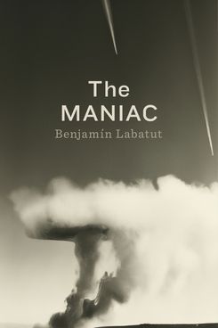 The MANIAC, by Benjamín Labatut